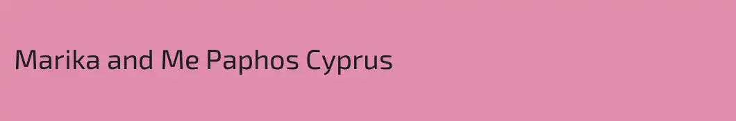 Marika and Me Paphos Cyprus 